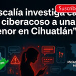 Fiscalía investiga caso de ciberacoso a una menor en Cihuatlán